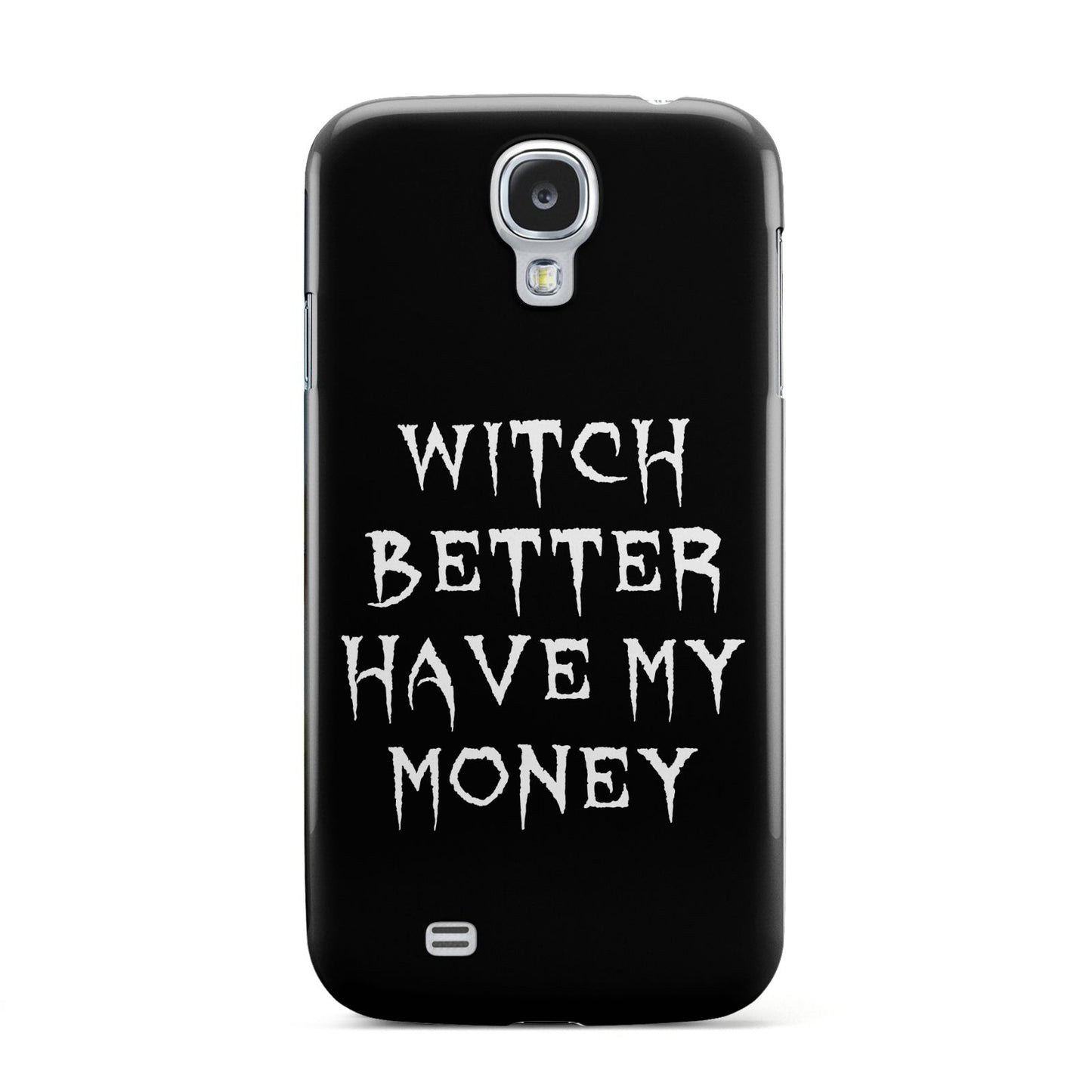 Witch Better Have My Money Samsung Galaxy S4 Case