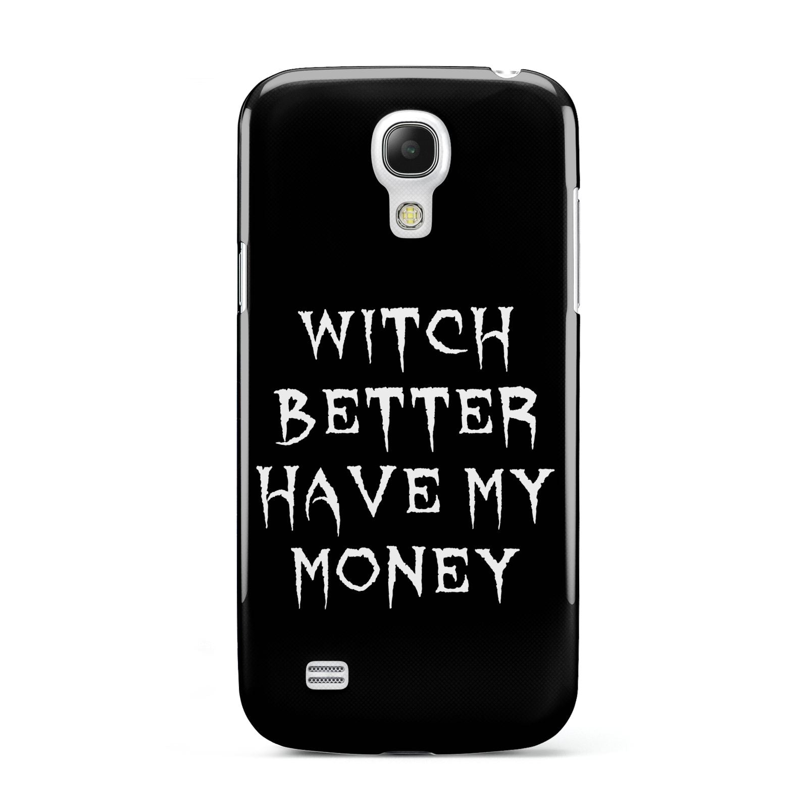 Witch Better Have My Money Samsung Galaxy S4 Mini Case