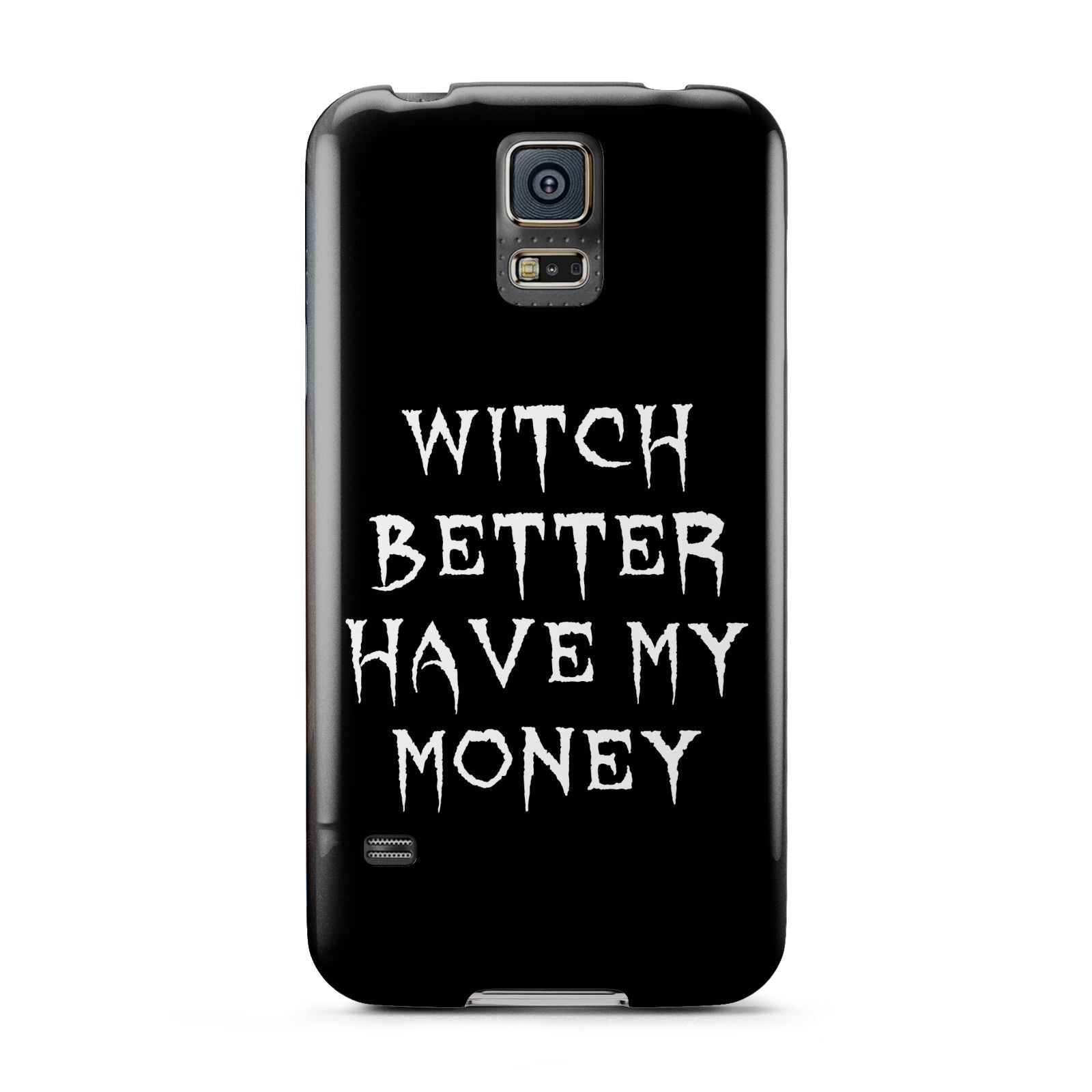 Witch Better Have My Money Samsung Galaxy S5 Case