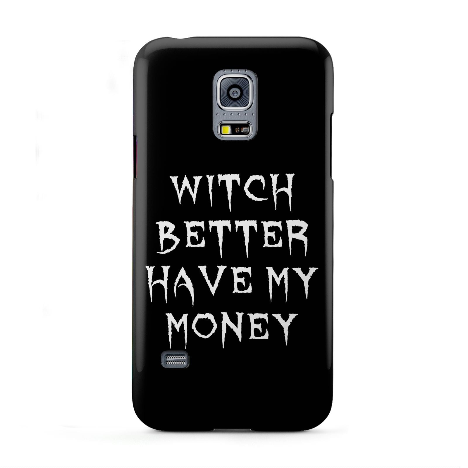 Witch Better Have My Money Samsung Galaxy S5 Mini Case