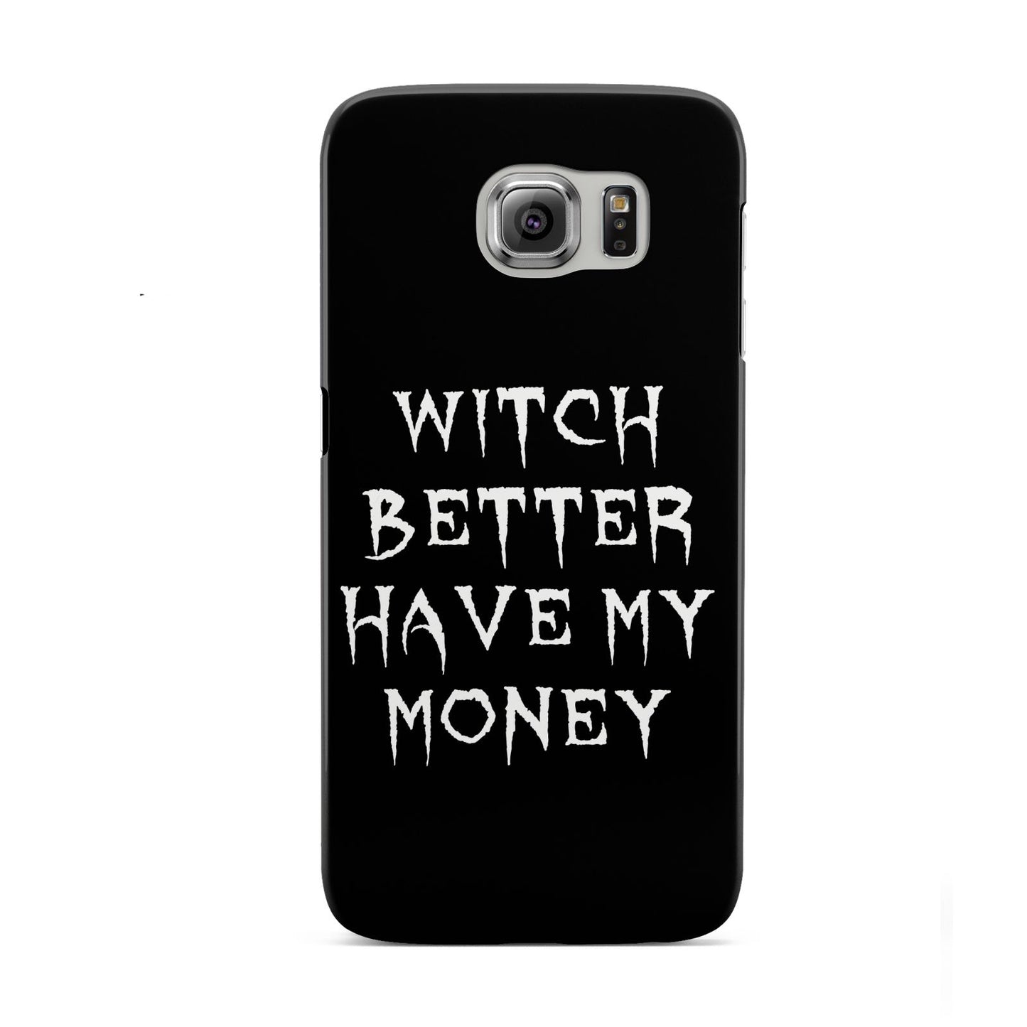 Witch Better Have My Money Samsung Galaxy S6 Case