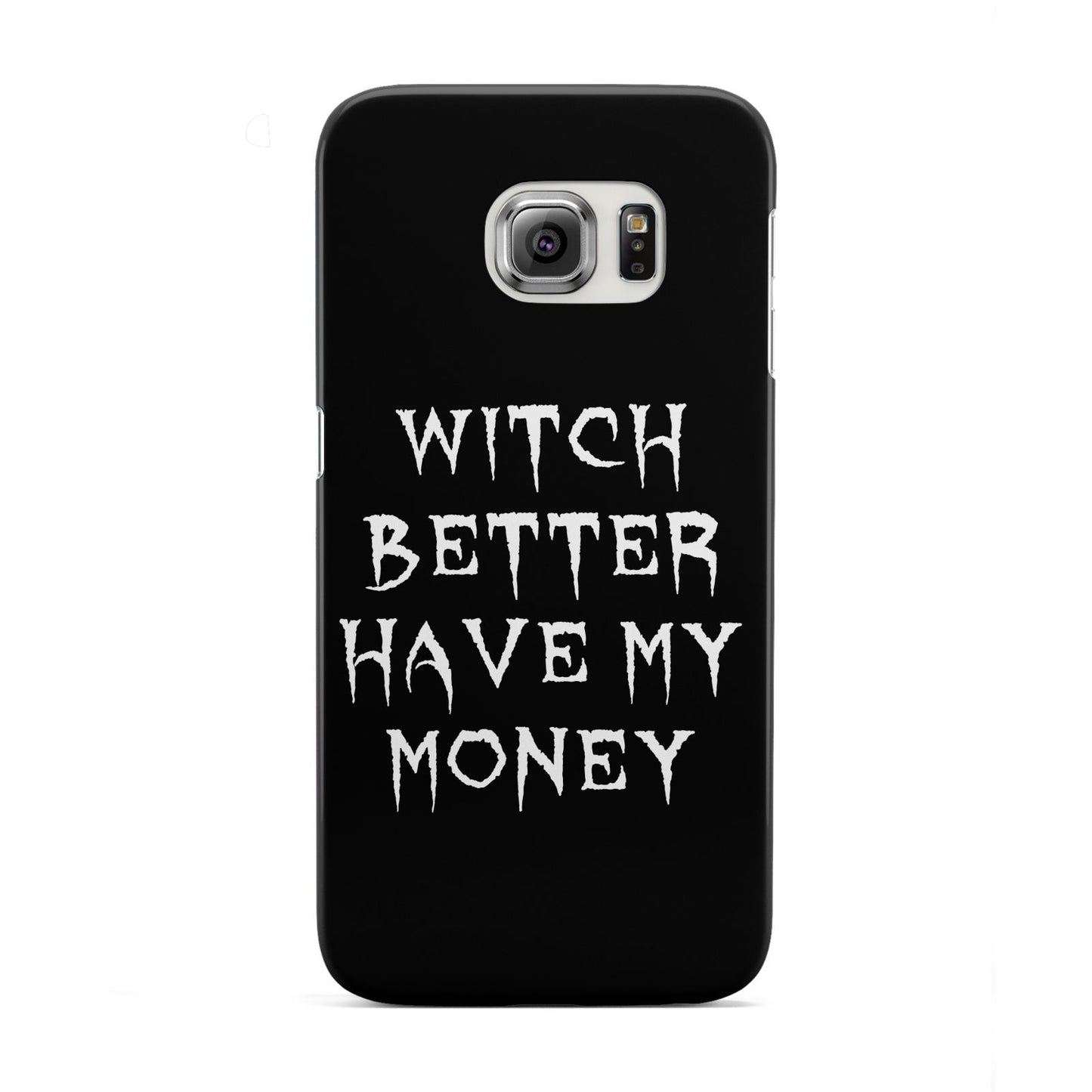 Witch Better Have My Money Samsung Galaxy S6 Edge Case