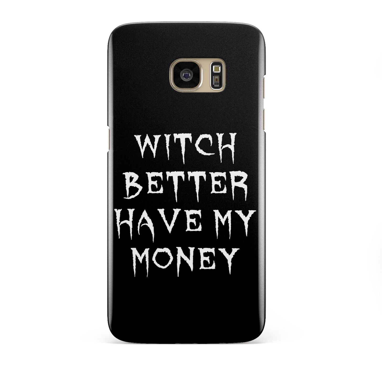 Witch Better Have My Money Samsung Galaxy S7 Edge Case