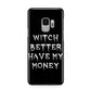 Witch Better Have My Money Samsung Galaxy S9 Case