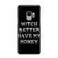 Witch Better Have My Money Samsung Galaxy S9 Case
