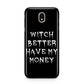 Witch Better Have My Money Samsung J5 2017 Case