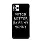 Witch Better Have My Money iPhone 11 Pro Max 3D Snap Case
