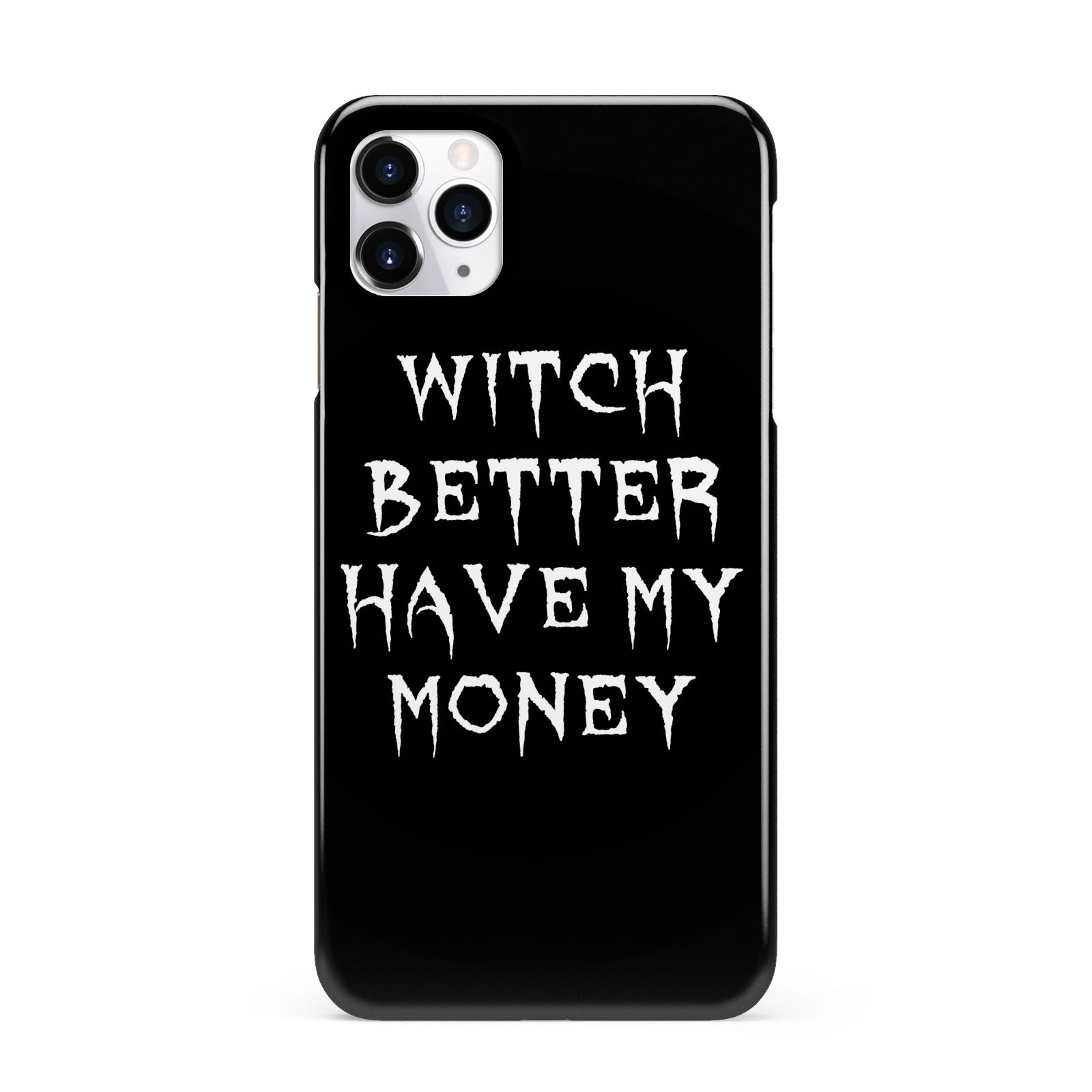 Witch Better Have My Money iPhone 11 Pro Max 3D Snap Case