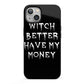 Witch Better Have My Money iPhone 13 Full Wrap 3D Tough Case