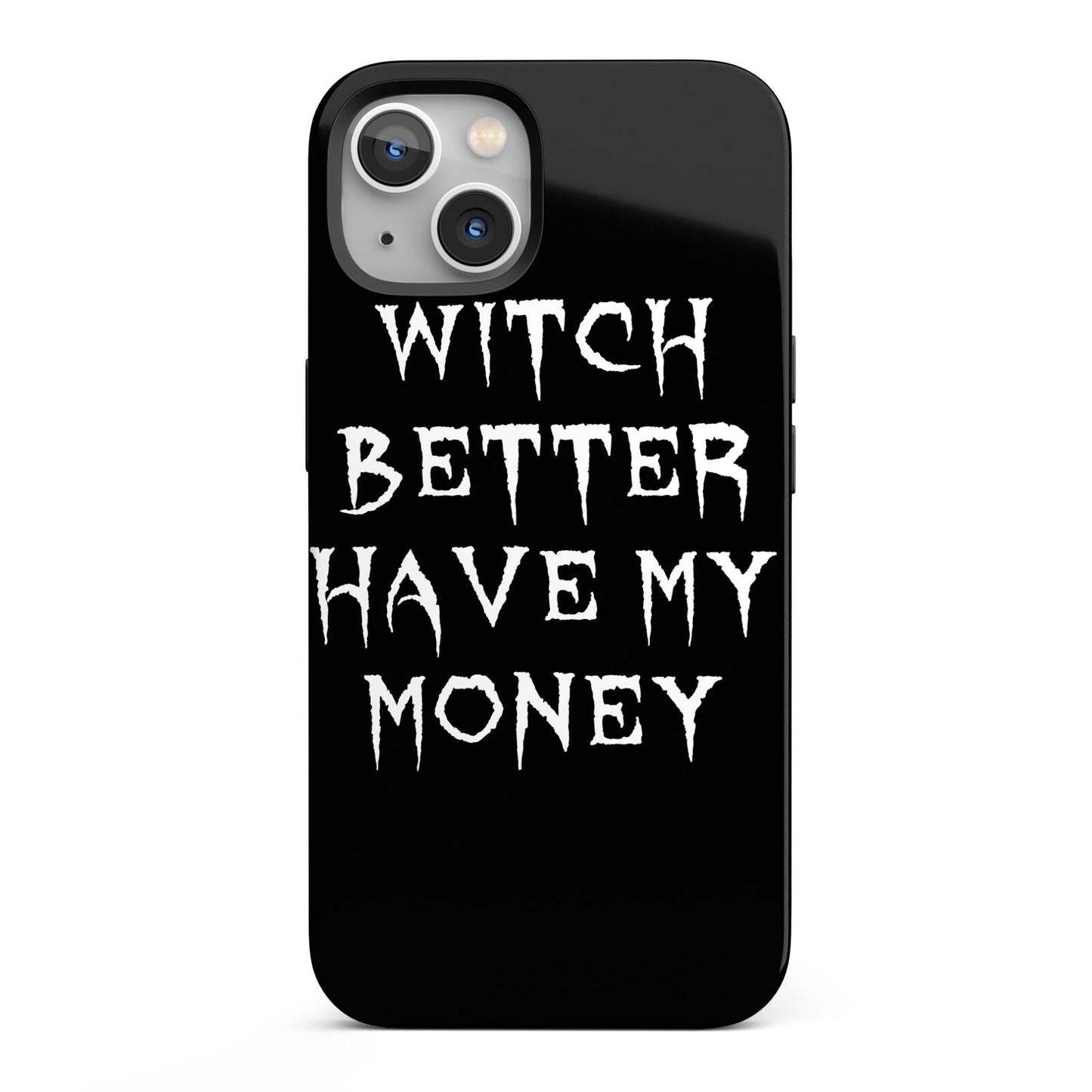Witch Better Have My Money iPhone 13 Full Wrap 3D Tough Case