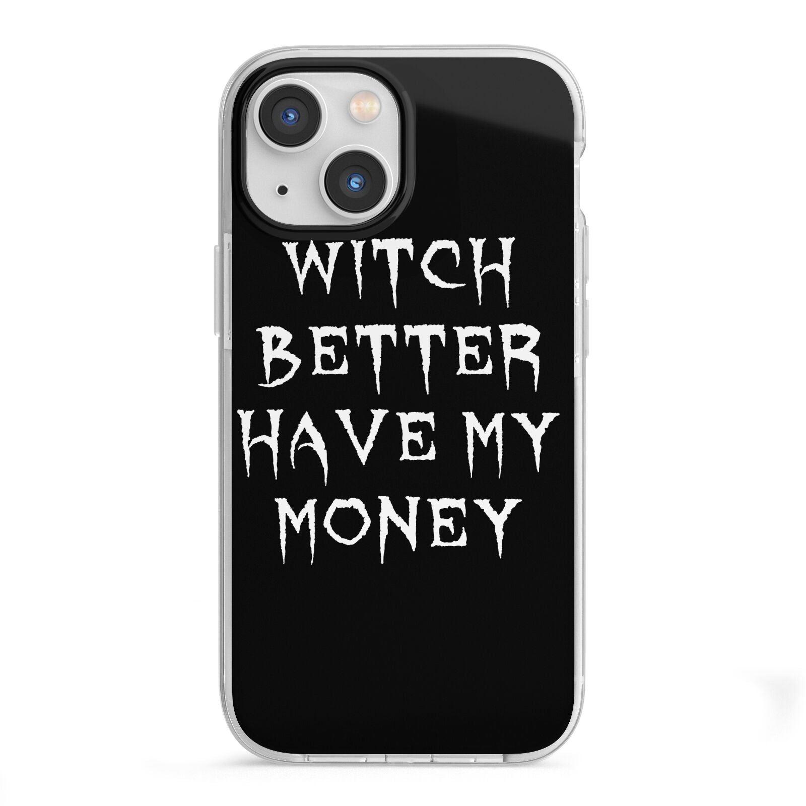 Witch Better Have My Money iPhone 13 Mini TPU Impact Case with White Edges