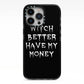 Witch Better Have My Money iPhone 13 Pro Black Impact Case on Silver phone