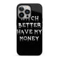 Witch Better Have My Money iPhone 13 Pro Full Wrap 3D Tough Case