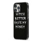Witch Better Have My Money iPhone 13 Pro Max Black Impact Case Side Angle on Silver phone