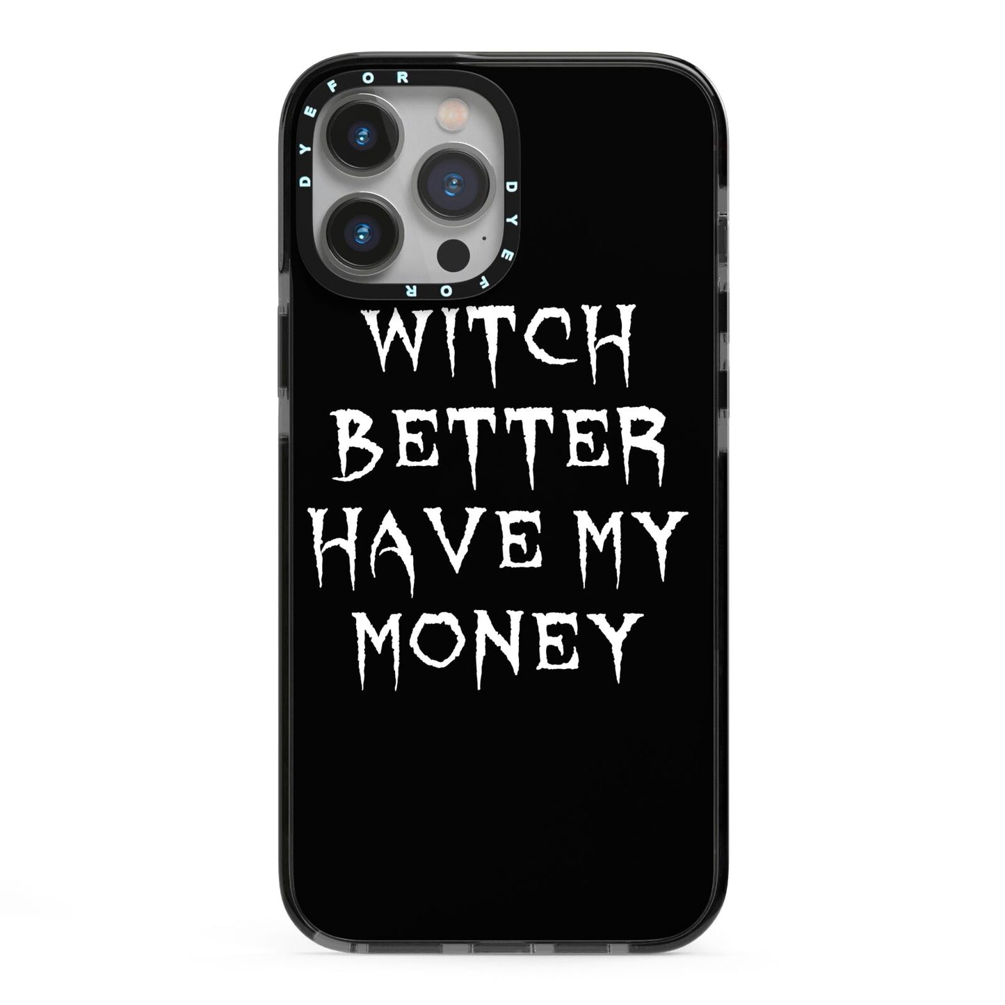 Witch Better Have My Money iPhone 13 Pro Max Black Impact Case on Silver phone