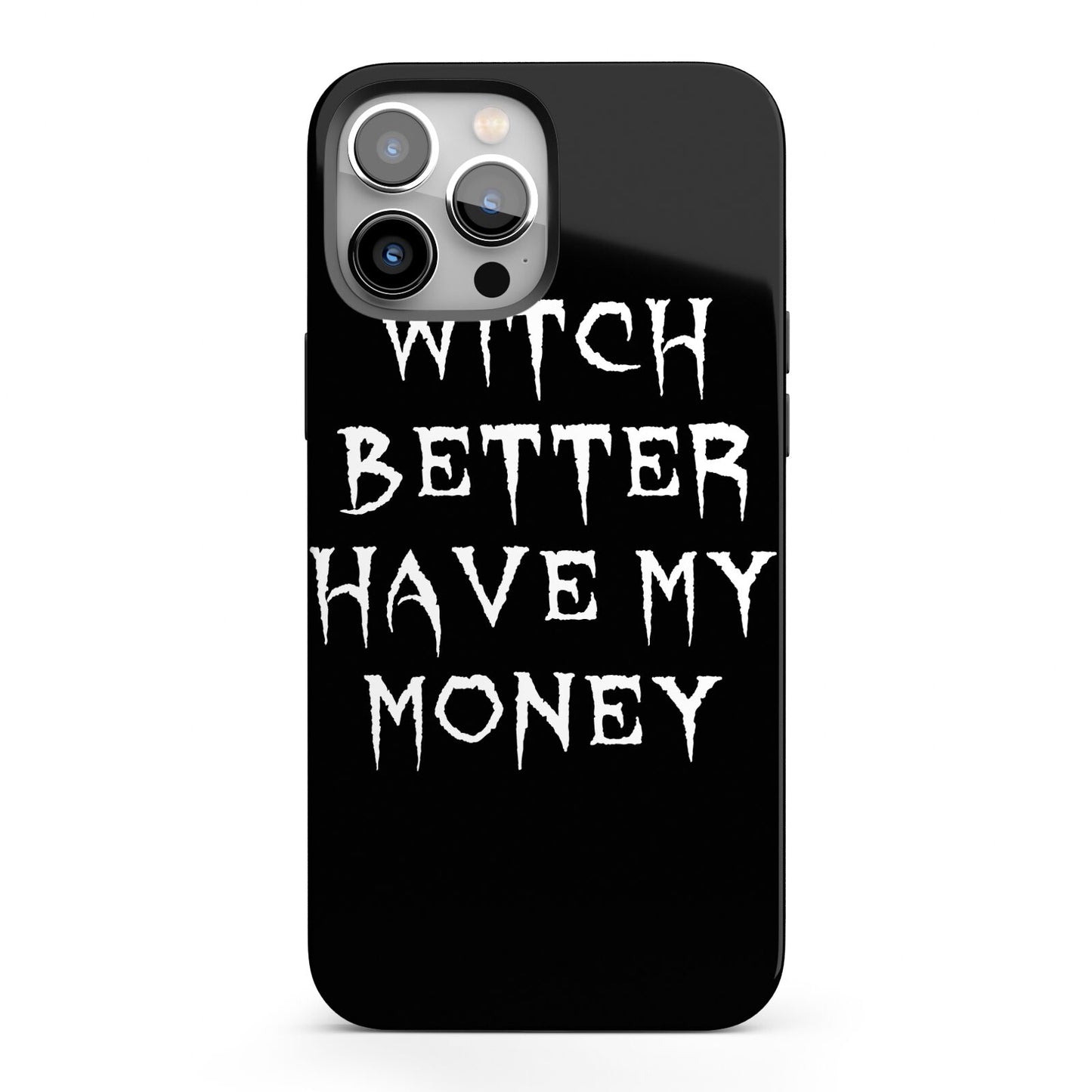 Witch Better Have My Money iPhone 13 Pro Max Full Wrap 3D Tough Case