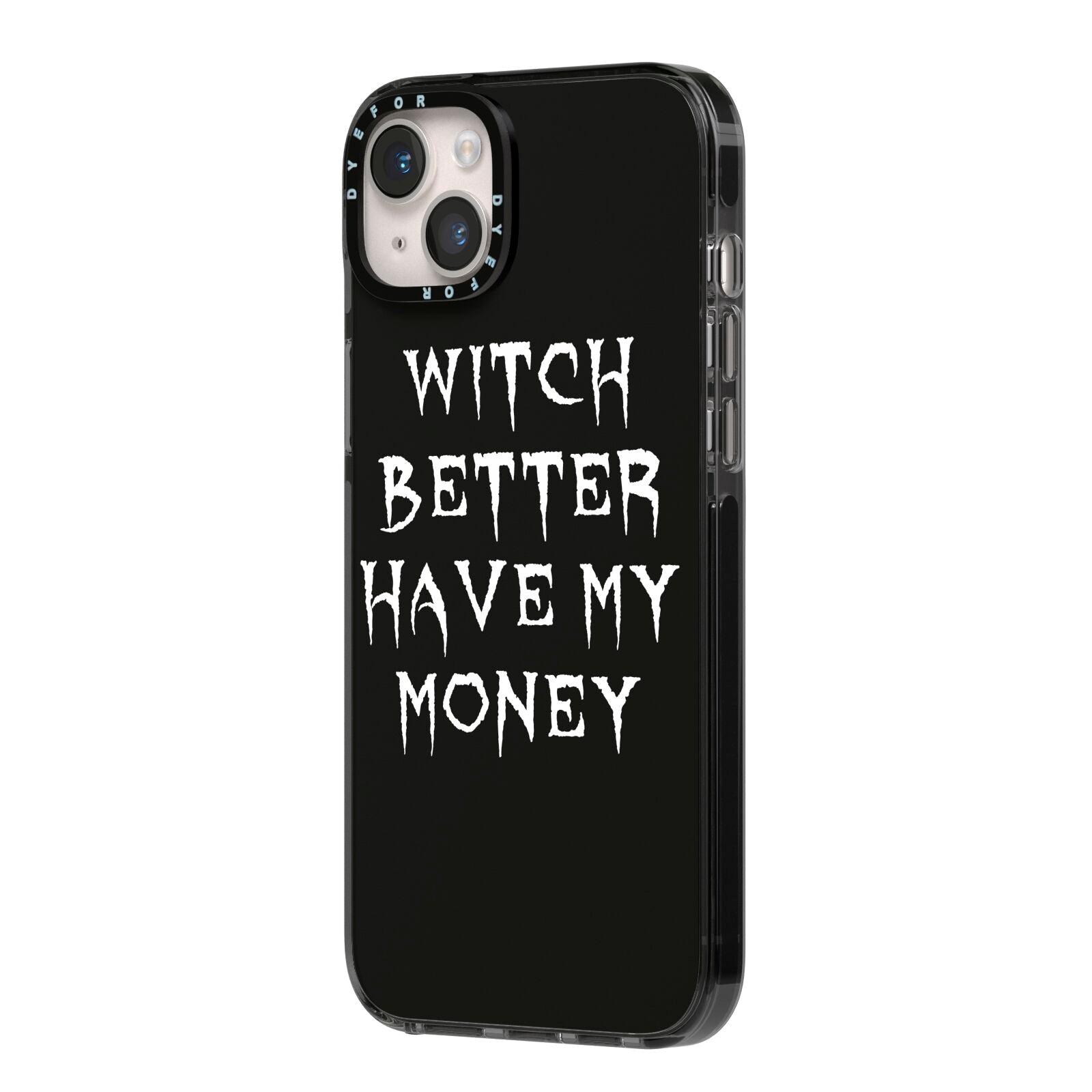 Witch Better Have My Money iPhone 14 Plus Black Impact Case Side Angle on Silver phone