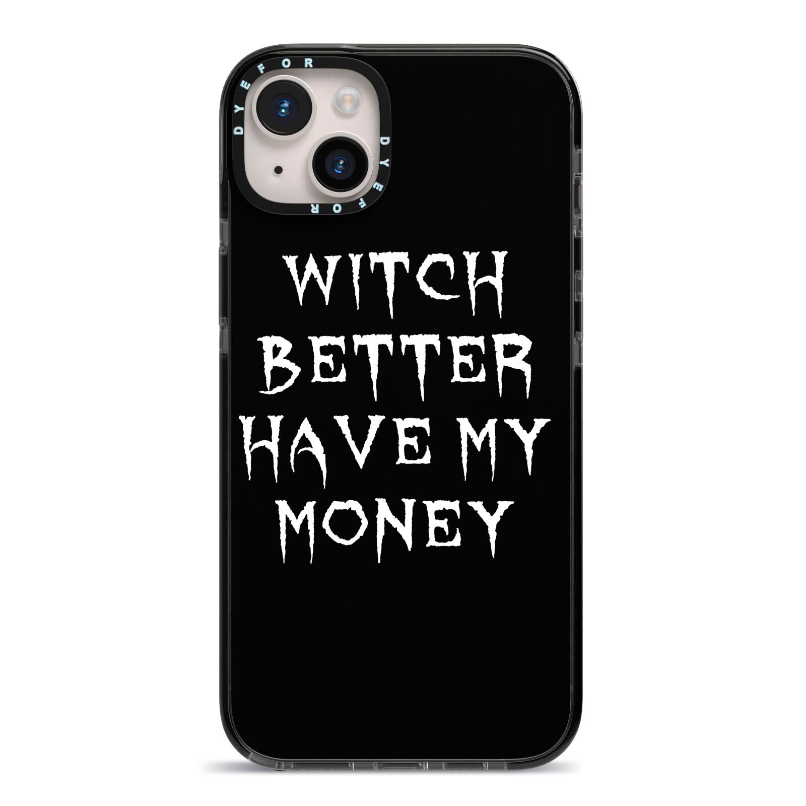 Witch Better Have My Money iPhone 14 Plus Black Impact Case on Silver phone