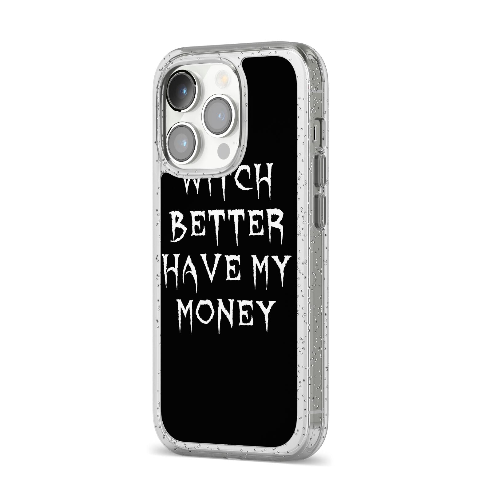 Witch Better Have My Money iPhone 14 Pro Glitter Tough Case Silver Angled Image