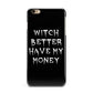 Witch Better Have My Money iPhone 6 Plus 3D Snap Case on Gold Phone