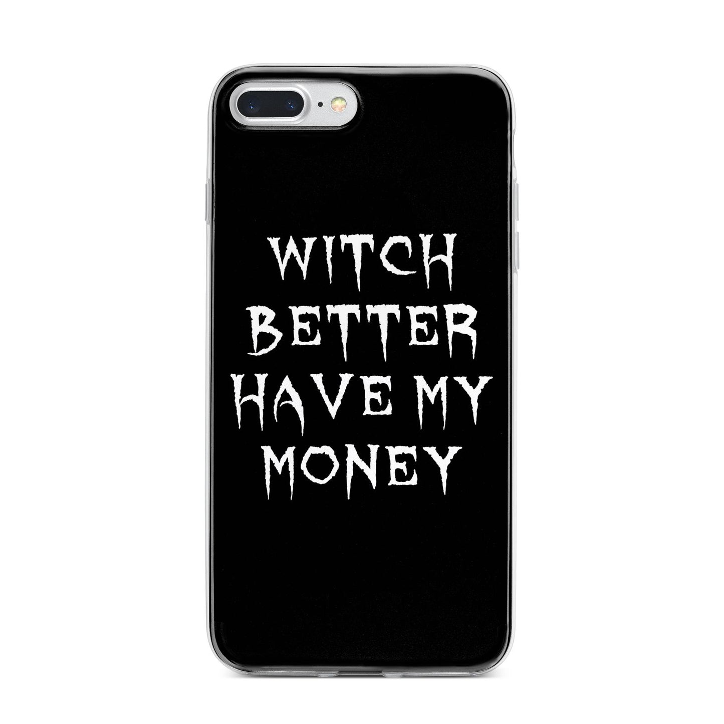 Witch Better Have My Money iPhone 7 Plus Bumper Case on Silver iPhone