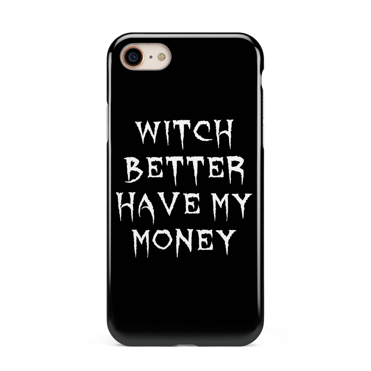 Witch Better Have My Money iPhone 8 3D Tough Case on Gold Phone
