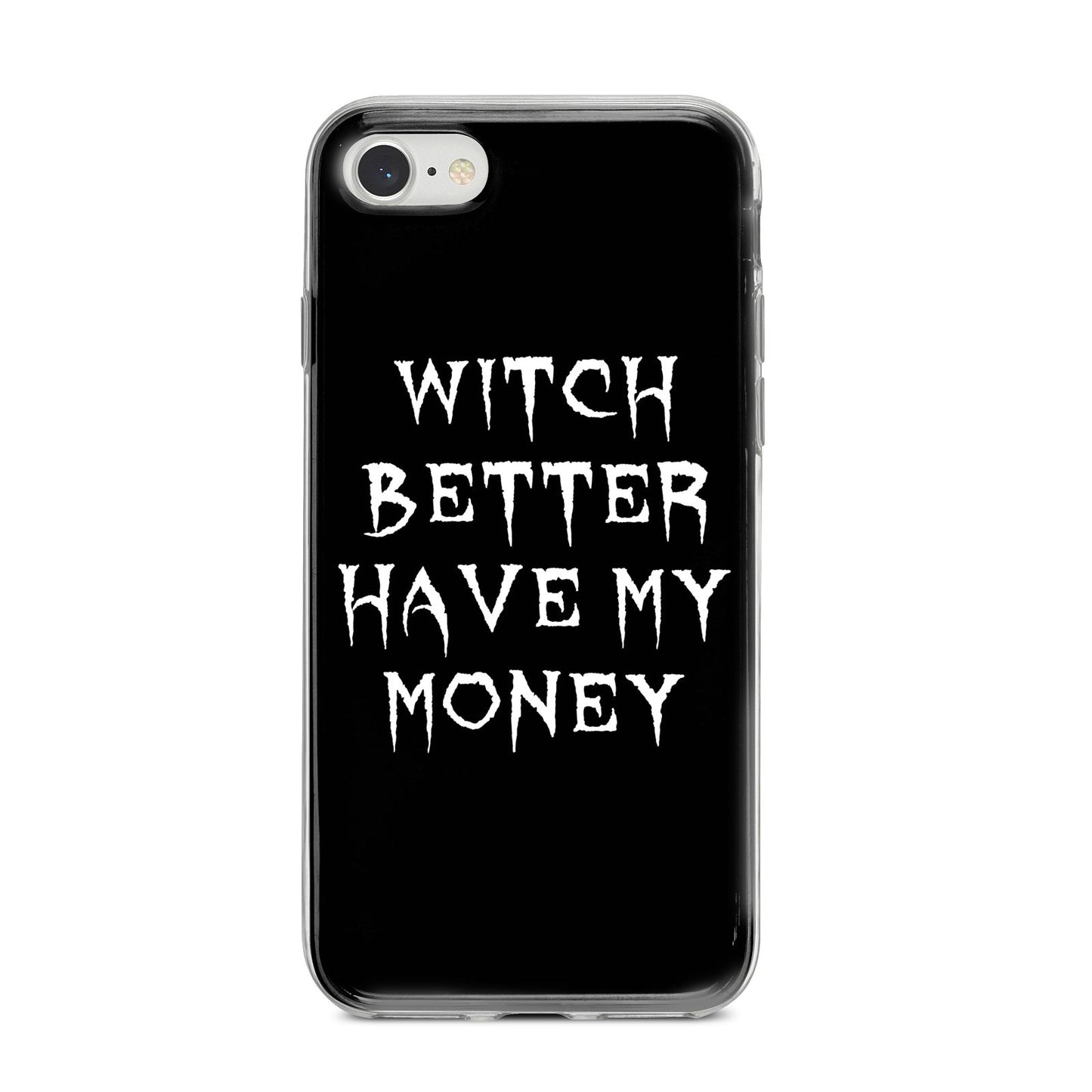 Witch Better Have My Money iPhone 8 Bumper Case on Silver iPhone