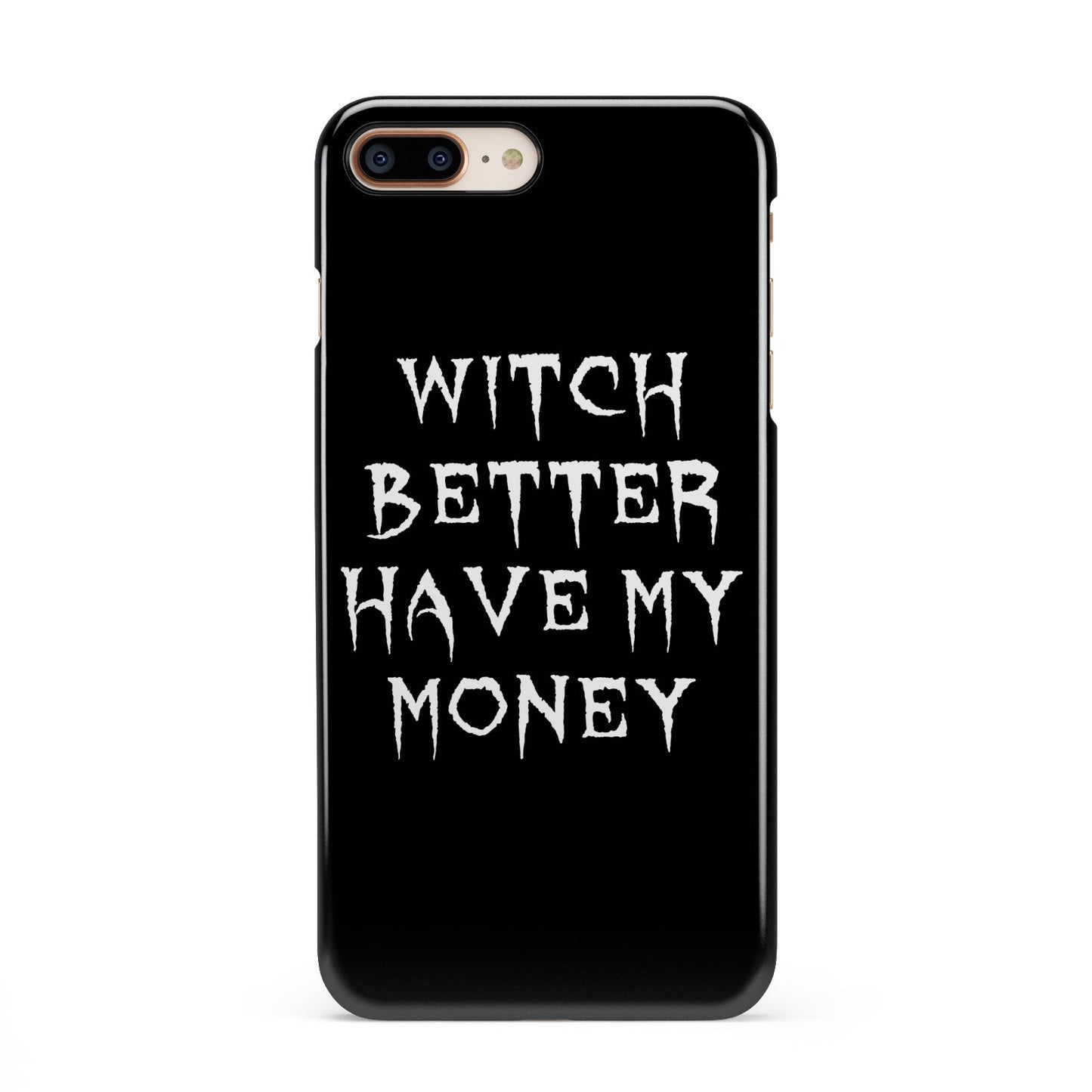 Witch Better Have My Money iPhone 8 Plus 3D Snap Case on Gold Phone