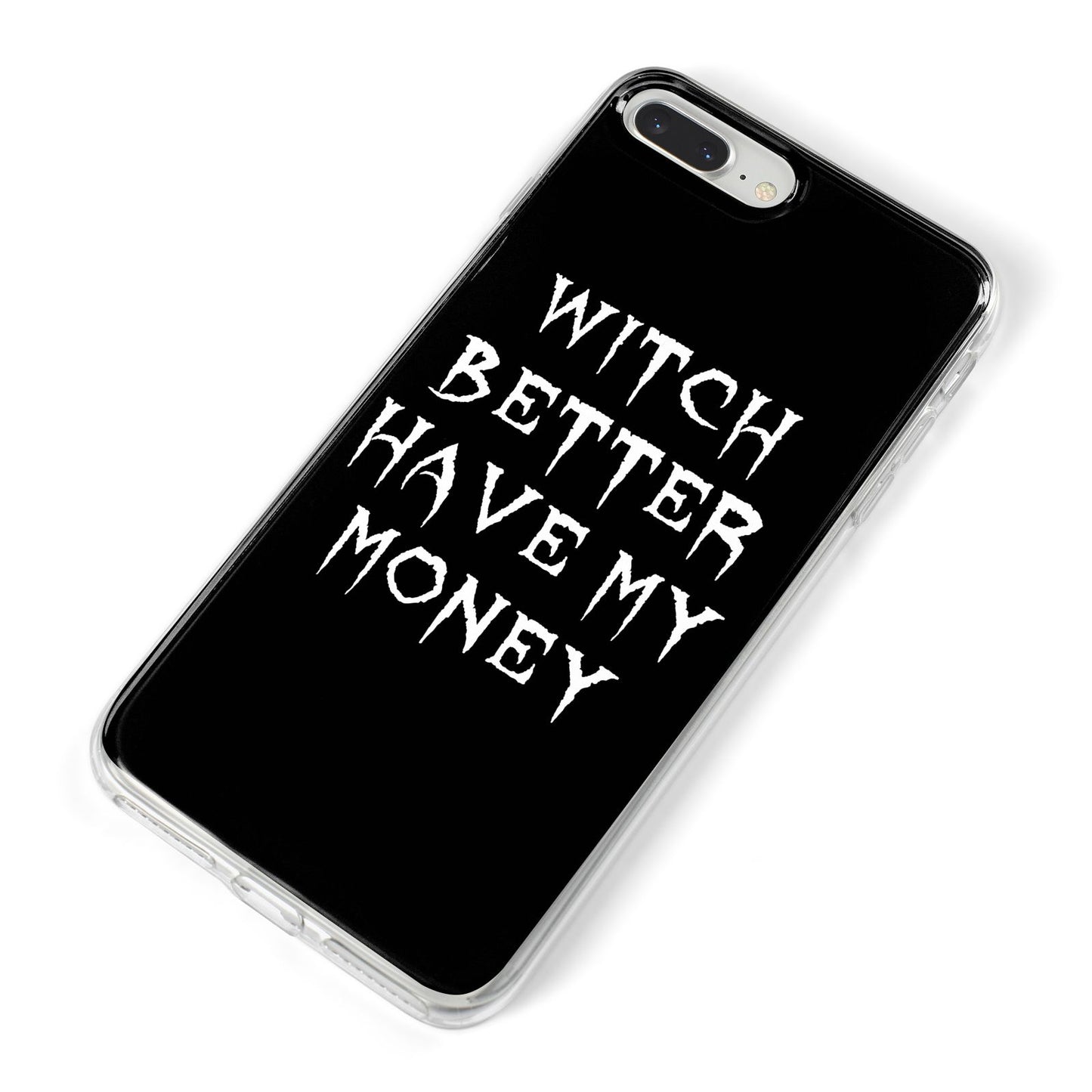 Witch Better Have My Money iPhone 8 Plus Bumper Case on Silver iPhone Alternative Image